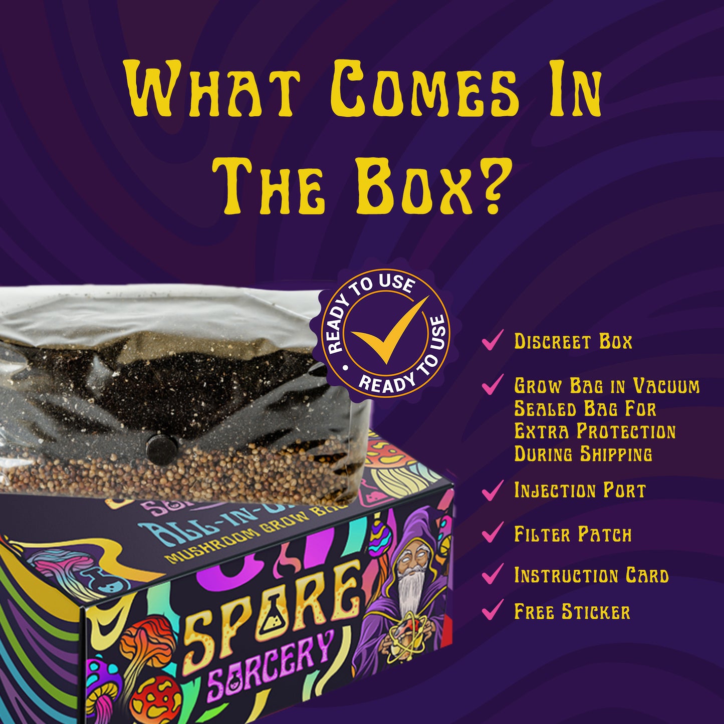 Spore Sorcery mushroom grow kit showcasing the contents of the box. Features include a discreet box, a vacuum-sealed grow bag for protection during shipping, an injection port, a filter patch, an instruction card, and a free sticker. The grow bag is displayed on a colorful box with vibrant graphics, alongside a 'Ready to Use' badge.