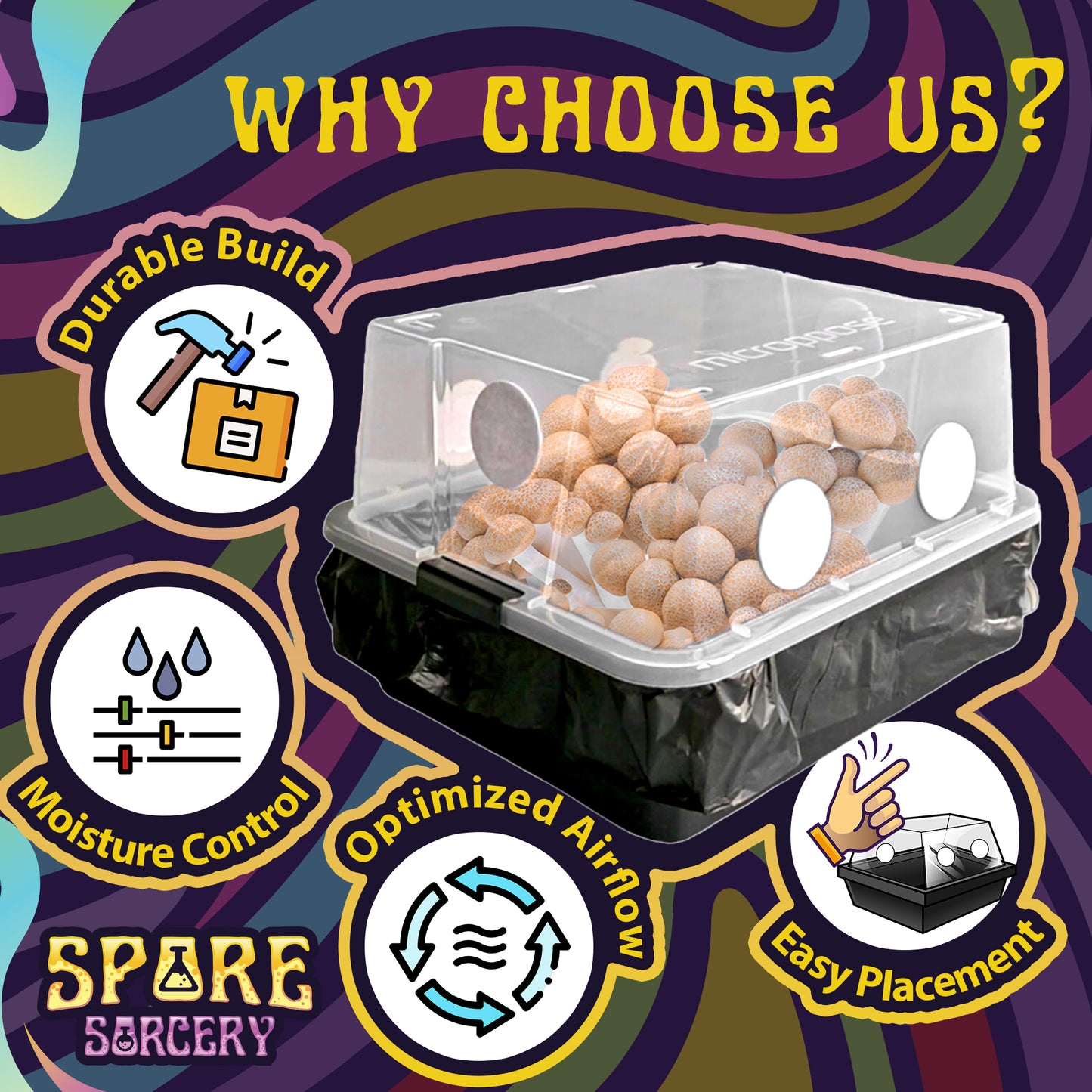 Spore Sorcery mushroom growing kit with the tagline 'Why Choose Us?' highlighting key features: durable build, moisture control, optimized airflow, and easy placement. The transparent Micropose medium monotub is shown filled with mushrooms, surrounded by colorful psychedelic patterns and branding icons emphasizing its superior functionality.