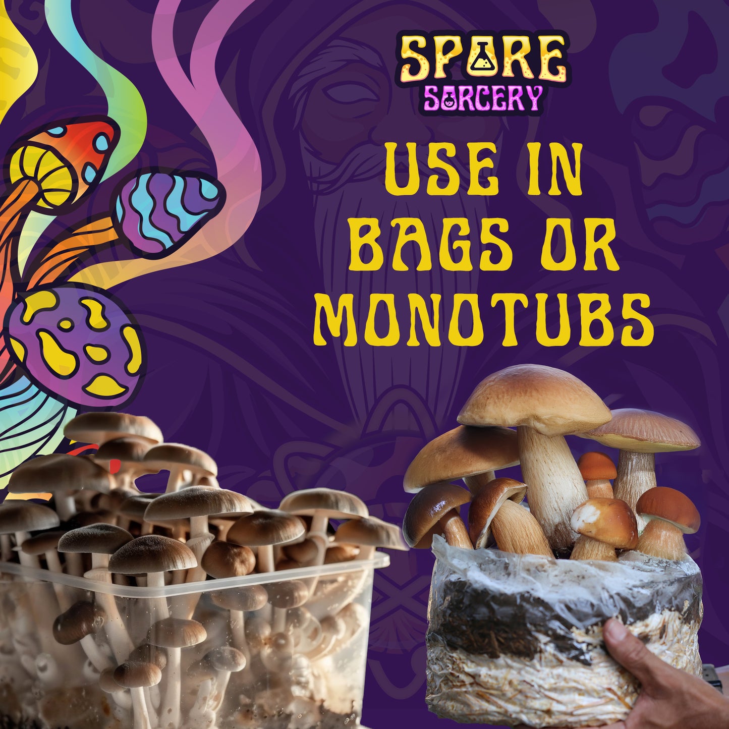 Spore Sorcery showcasing versatile mushroom cultivation options with the tagline 'Use in Bags or Monotubs.' The image features thriving mushrooms in a monotub and grow bag, complemented by a vibrant background of psychedelic mushroom illustrations and the Spore Sorcery logo